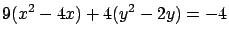 $\displaystyle 9(x^2 - 4x ) + 4(y^2 - 2y) = -4$