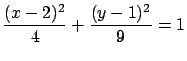 $\displaystyle \frac{(x-2)^2}{4} + \frac{(y-1)^2}{9} = 1$