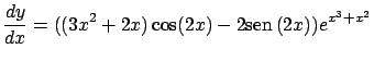 $\displaystyle \frac{dy}{dx} = ( (3x^2+2x) \cos(2x) - 2 \mbox{sen} \, (2x) )e^{x^3+x^2}$