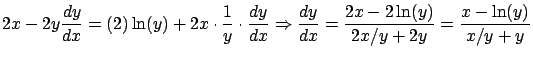 $\displaystyle 2x - 2y \frac{dy}{dx} = (2) \ln(y) + 2x \cdot \frac{1}{y}
\cdot ...
...ightarrow
\frac{dy}{dx} = \frac{2x - 2\ln(y)}{2x/y+2y} = \frac{x-\ln(y)}{x/y+y}$