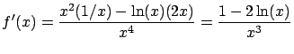 $\displaystyle f'(x) = \frac{x^2 (1/x) - \ln(x) (2x)}{x^4} =
\frac{1-2\ln(x)}{x^3}$
