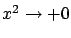 $x^2 \rightarrow +0$