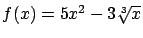 $f(x)=5x^2 - 3
\sqrt[3]{x}$