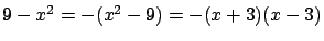 $9 - x^2 = -(x^2-9)=-(x+3)(x-3)$