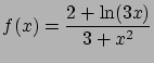 $\displaystyle f(x) = \frac{2 + \ln(3x)}{3 + x^2}$