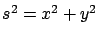 $s^2 = x^2 + y^2$