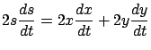 $\displaystyle 2 s \frac{ds}{dt} = 2x \frac{dx}{dt} + 2y \frac{dy}{dt}$