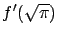 $f'(\sqrt{\pi})$