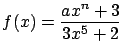 $\displaystyle f(x) = \frac{a x^n + 3}{3x^5 + 2}$