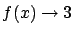 $f(x) \rightarrow 3$