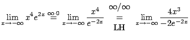 $\displaystyle \lim_{x \rightarrow -\infty} x^4 e^{2x}
\stackrel{\infty \cdot 0...
...\end{array}
\displaystyle \lim_{x \rightarrow -\infty} \frac{4x^3}{-2e^{-2x}} $
