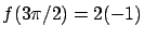 $f(3\pi/2)=2(-1) $