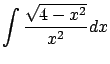 $\displaystyle \int \frac{\sqrt{4-x^2 }}{x^2} dx$