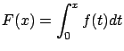 $\displaystyle F(x) = \int_0^x f(t) dt$