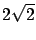 $2\sqrt{2}$