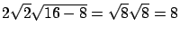 $2\sqrt{2} \sqrt{16-8}=\sqrt{8} \sqrt{8} = 8$
