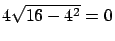 $4 \sqrt{16-4^2} = 0$