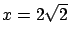 $x = 2\sqrt{2}$