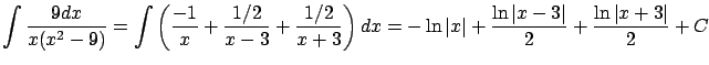 $\displaystyle \int \frac{9 dx}{x(x^2-9)} = \int \left(
\frac{-1}{x} + \frac{1/2...
...\ln\vert x\vert + \frac{\ln\vert x-3\vert}{2} + \frac{\ln\vert x+3\vert}{2} + C$