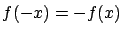 $f(-x) = -f(x)$