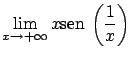 $\displaystyle \lim_{x \rightarrow +\infty} x \mbox{sen} \,
\left( \frac{1}{x} \right)$