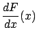 $\displaystyle \frac{dF}{dx}(x)$