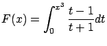 $\displaystyle F(x) =
\int_0^{x^3} \frac{t-1}{t+1}dt$