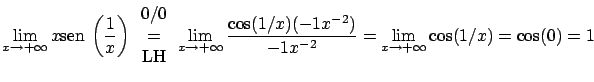 $\displaystyle \lim_{x \rightarrow +\infty} x \mbox{sen} \, \left( \frac{1}{x} \...
...(1/x)(-1x^{-2})}{-1x^{-2}}=
\lim_{x \rightarrow +\infty} \cos(1/x)= \cos(0) = 1$