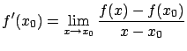 $\displaystyle f'(x_0) = \lim_{x \rightarrow x_0}
\frac{f(x)-f(x_0)}{x-x_0}$