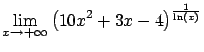 $\displaystyle \lim_{x \rightarrow +\infty} \left( 10x^2+3x-4\right)^{\frac{1}{
\ln(x)}}$