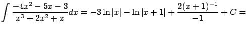 $\displaystyle \int \frac{-4x^2-5x-3}{x^3+2x^2+x} dx =
-3 \ln \vert x\vert - \ln \vert x+1\vert + \frac{2(x+1)^{-1}}{-1} + C = $