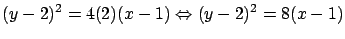 $\displaystyle (y-2)^2 = 4 (2) (x-1) \Leftrightarrow (y-2)^2 = 8 (x-1)$