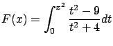 $\displaystyle F(x) = \int_0^{x^2} \frac{t^2-9}{t^2+4} dt$
