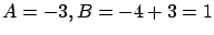 $\displaystyle A = -3, B = -4 + 3 = 1$