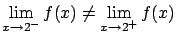 $\displaystyle \lim_{x \rightarrow 2^{-}} f(x) \neq
\lim_{x \rightarrow 2^{+}} f(x)$
