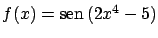 $f(x) = \mbox{sen} \, (2x^4-5)$