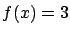 $f(x) = 3$