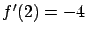 $f'(2)=-4$