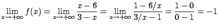 $\displaystyle \lim_{x \rightarrow +\infty} f(x) =
\lim_{x \rightarrow +\infty} ...
...-x} =
\lim_{x \rightarrow +\infty} \frac{1 - 6/x}{3/x-1} =
\frac{1-0}{0-1} = -1$