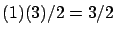 $ (1)(3)/2 = 3/2$