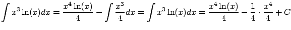 $\displaystyle \int x^3 \ln(x) dx = \frac{x^4 \ln(x)}{4} -
\int \frac{x^3}{4} dx...
...int x^3 \ln(x) dx = \frac{x^4 \ln(x)}{4}
- \frac{1}{4} \cdot \frac{x^4}{4} + C$