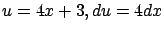 $u = 4x + 3, du = 4 dx$