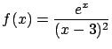 $\displaystyle f(x) = \frac{e^x}{(x-3)^2}$