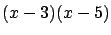 $(x-3)(x-5)$