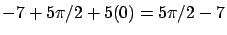 $-7 + 5 \pi /2 + 5 (0) = 5 \pi /2 - 7 $