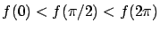$ f(0) < f(\pi/2) < f(2\pi)$