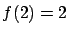 $f(2) = 2$