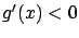 $g'(x) < 0$
