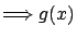 $\displaystyle \Longrightarrow g(x)$