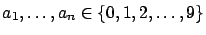 $a_1,\dots,a_n \in
\{0,1,2,\dots,9\}$